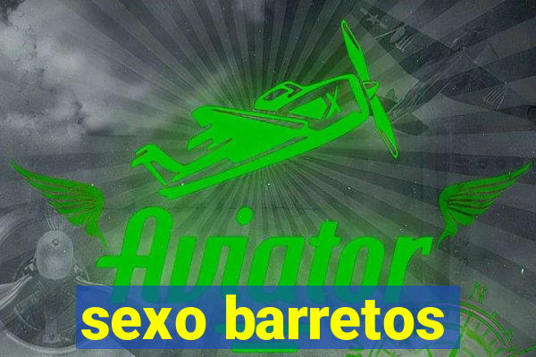 sexo barretos